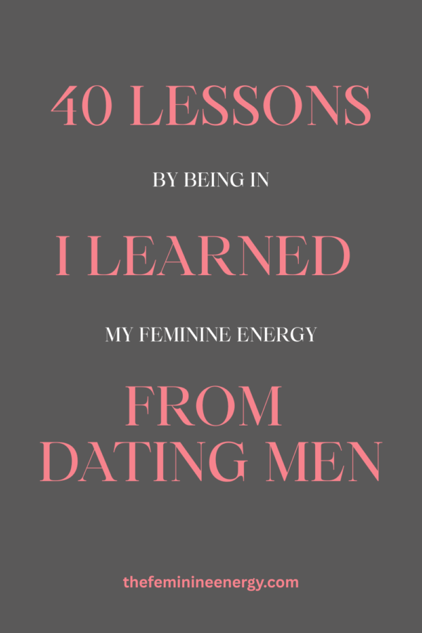40 Lessons I Learned From Dating Men By Being in My Feminine Energy - Book